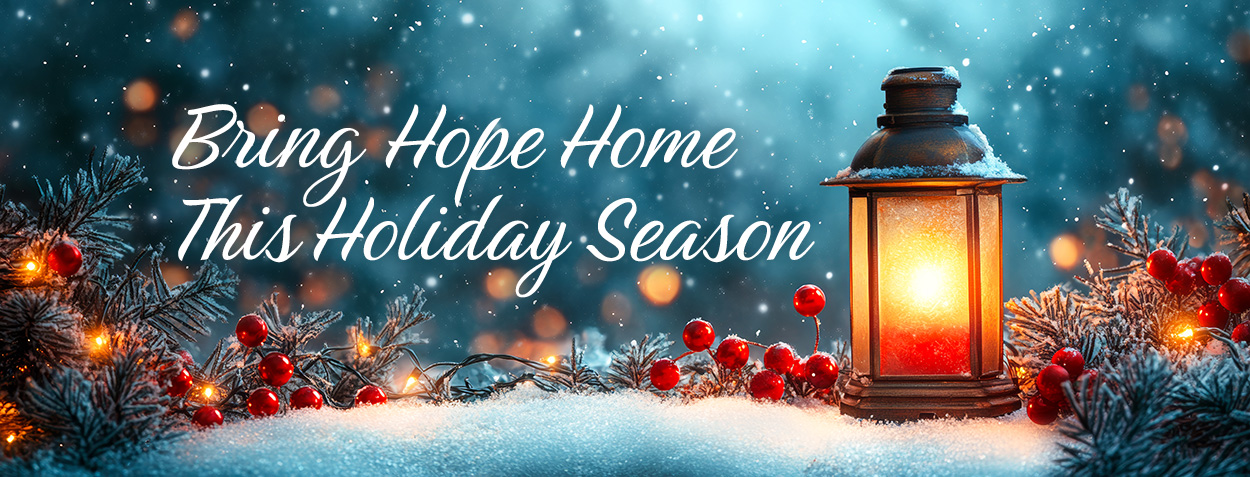 Bring Hope Home This Holiday Season