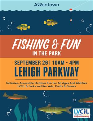 Fishing &Fun in the Park Inclusive, Accessible outdoor fun for all ages and abilities LVCIL, Parks & Rec, Arts, Crafts, and Games