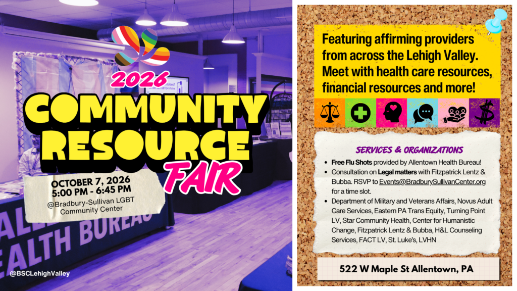 Community Resource Fair. Featuring affirming providers from across the Lehigh Valley. Meet with health care resources, financial resources, and more.